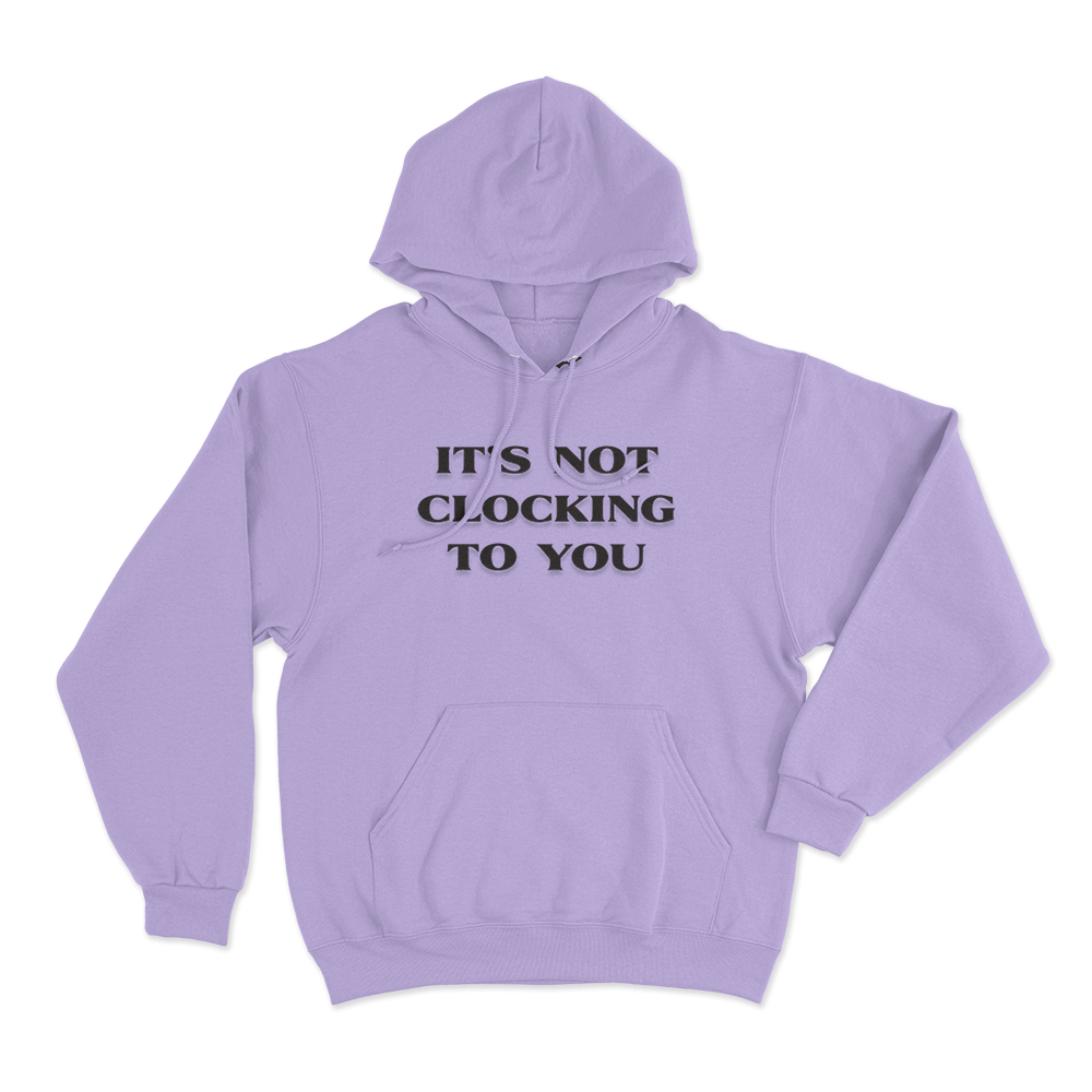 It's Not Clocking Unisex Hoodie Purple Its Not Clocking Unisex Hoodie Purple