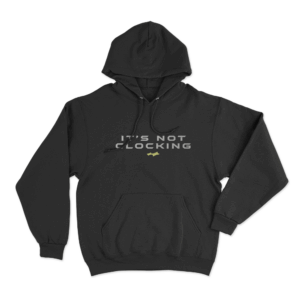 Not Clocking Unisex Hoodie Black