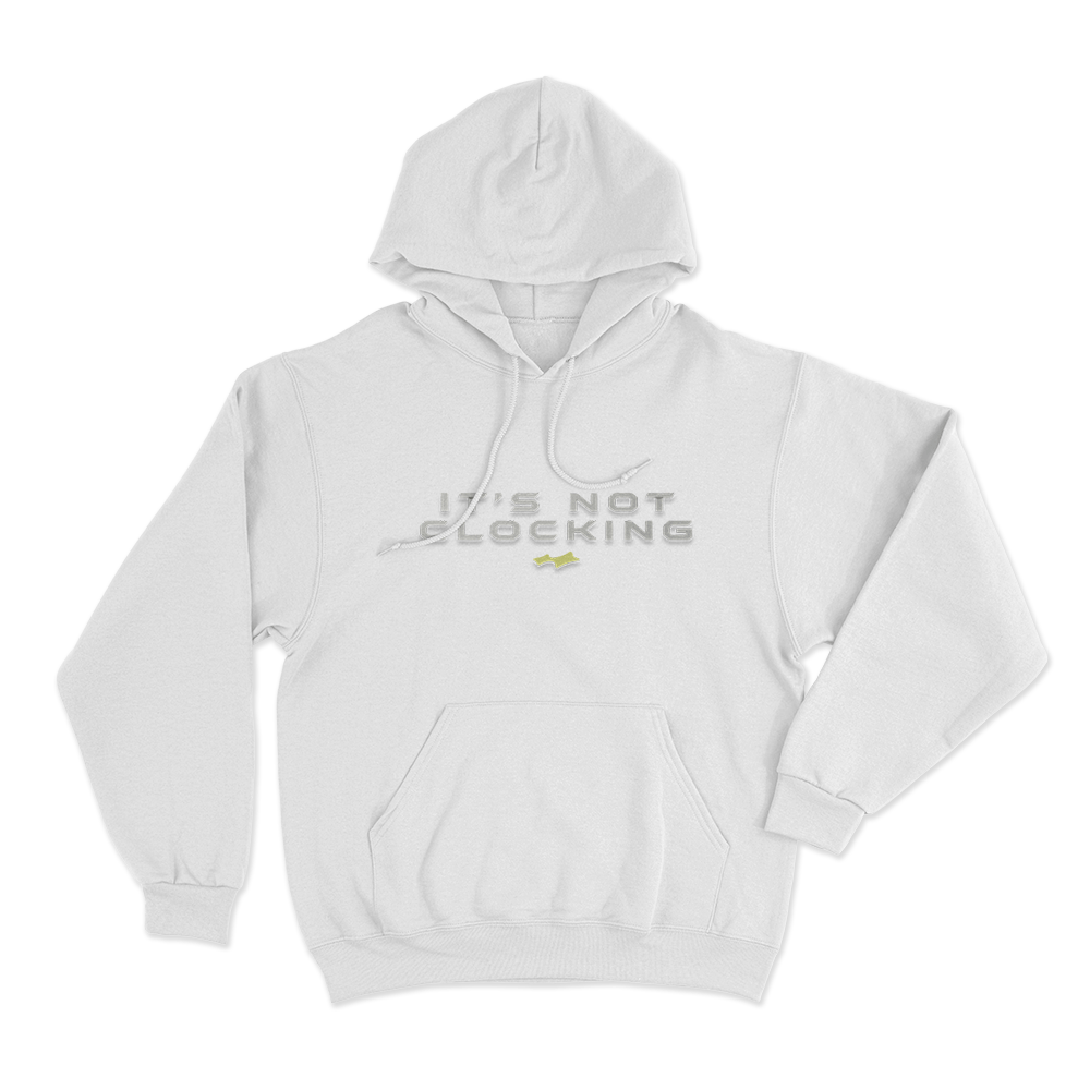 Not Clocking Unisex Hoodie White Not Clocking Unisex Hoodie White