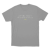 Not Clocking Unisex T Shirt Grey 1