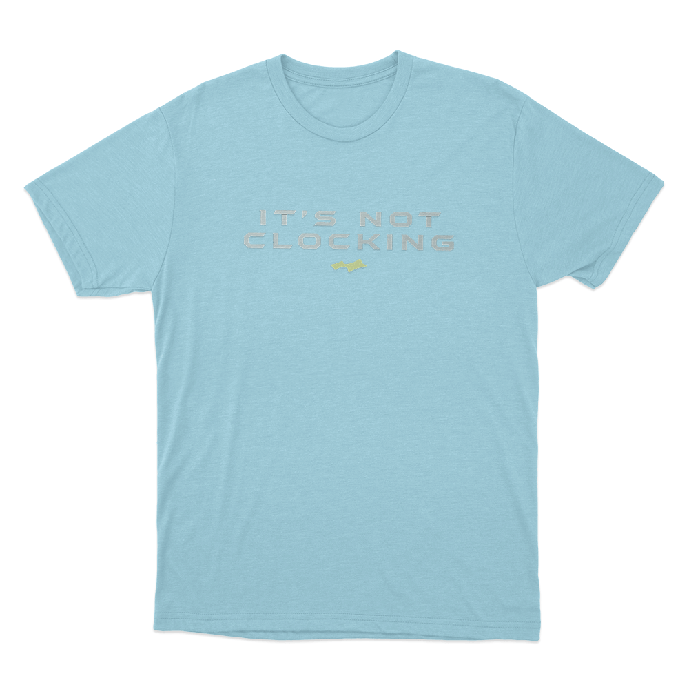 Not Clocking Unisex T Shirt Sky Blue Not Clocking Unisex T Shirt Sky Blue 1