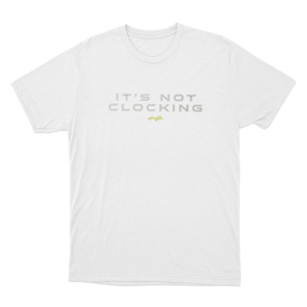 Not Clocking Unisex T Shirt White Not Clocking Unisex T Shirt White 1